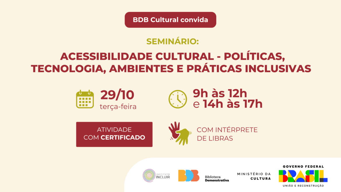 Biblioteca Demonstrativa realiza Seminário online "Acessibilidade Cultural: Políticas, Tecnologia, Ambientes e Práticas Inclusivas"