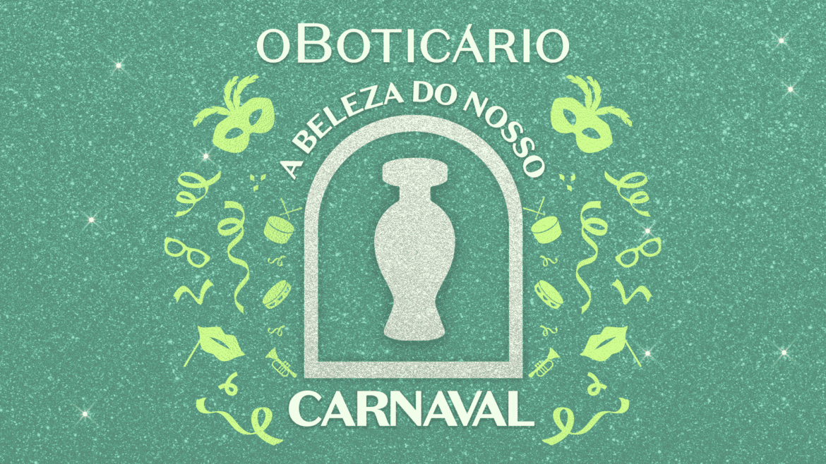 O Boticário aumenta investimento no Carnaval com presença em todas as regiões do país